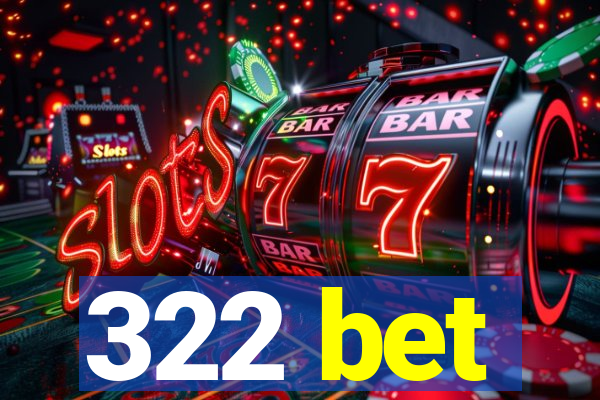 322 bet